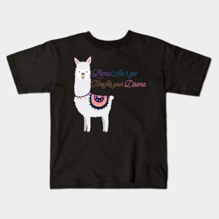 Llama Ain’t Got Time For Your Drama Kids T-Shirt